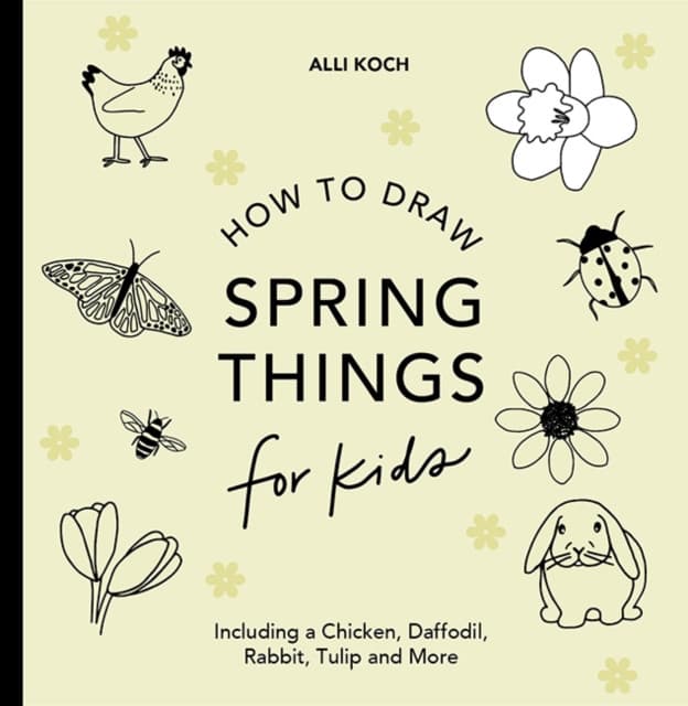 Spring Things: How to Draw Books for Kids with Easter Eggs, Bunnies, Flowers, and More
