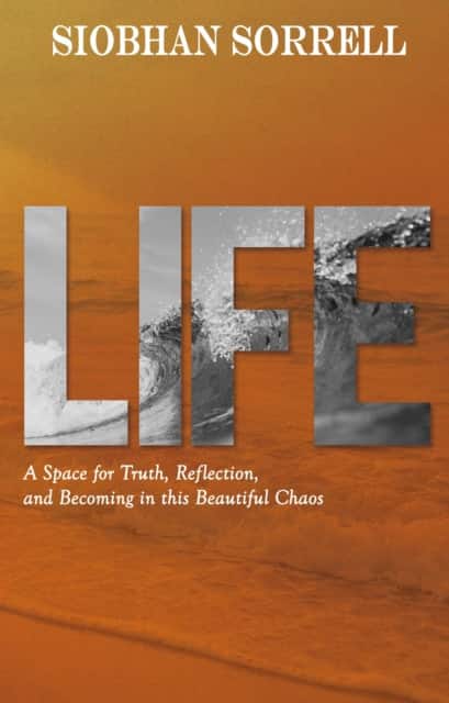 LIFE av SIOBHAN SORRELL