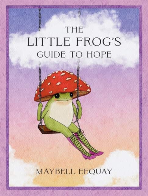 The Little Frog’s Guide to Hope av Maybell Eequay