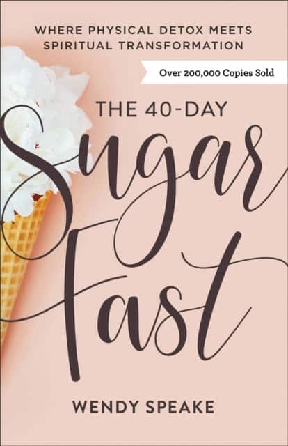 The 40-Day Sugar Fast av Wendy Speake