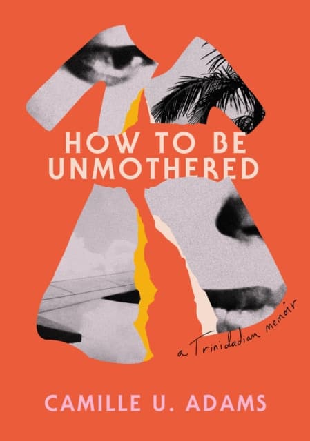How to Be Unmothered