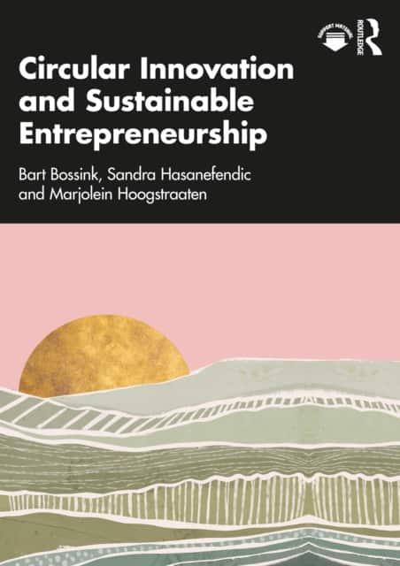 Circular Innovation and Sustainable Entrepreneurship av Bart Bossink