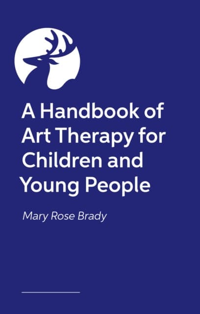 A Practice-Led Handbook of Art Therapy with Children and Young People