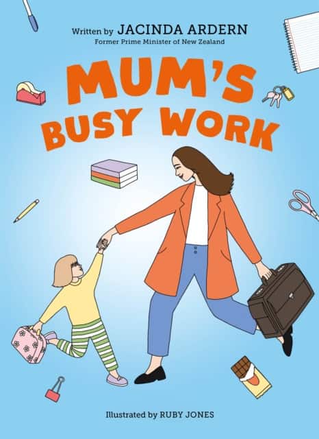 Mum's Busy Work av Jacinda Ardern