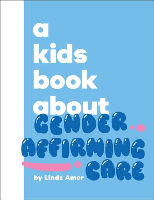 A Kids Book About Gender Affirming Care av Lindz Amer