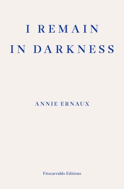 I Remain in Darkness – WINNER OF THE 2022 NOBEL PRIZE IN LITERATURE av Annie Ernaux