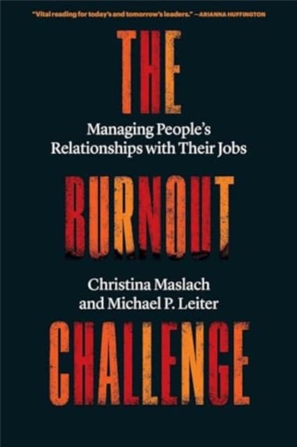The Burnout Challenge – Managing People′s Relationships with Their Jobs
