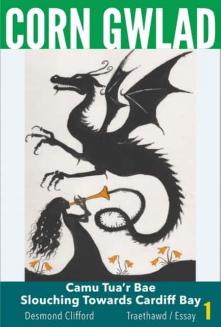 Corn Gwlad - Camu Tua'r Bae / Slouching Towards Cardiff Bay (Traethawd/Essay 1) av Desmond Clifford