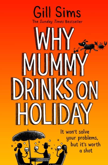 Why Mummy Drinks on Holiday av Gill Sims