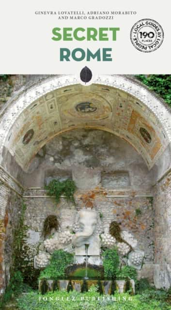 Secret Rome Guide - A guide to the unusual and unfamiliar av Adriano Morabito