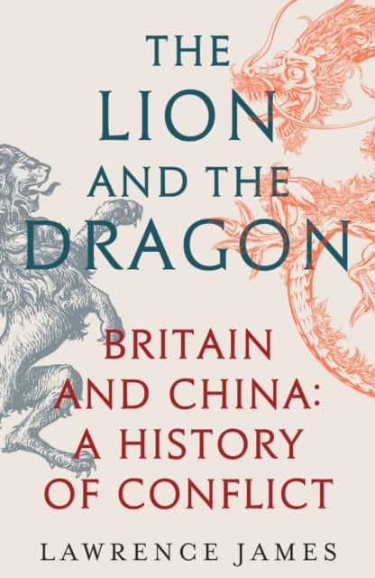 The Lion and the Dragon av Lawrence James