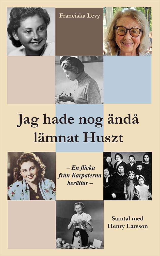 Jag hade nog ändå lämnat Huszt : en flicka från Karparterna berättar av Franciska Levy