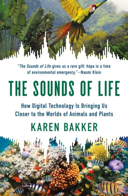 The Sounds of Life – How Digital Technology Is Bringing Us Closer to the Worlds of Animals and Plants