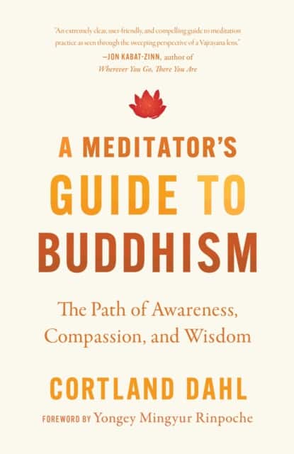 A Meditator's Guide to Buddhism av Cortland Dahl