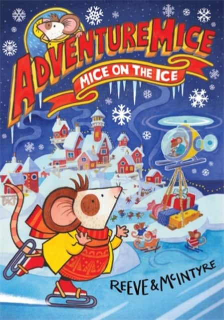 Adventuremice: Mice on the Ice - from bestselling creative dream team, Reeve and McIntyre av Philip Reeve