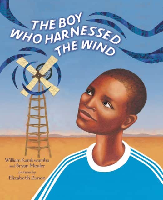 The Boy Who Harnessed the Wind av William Kamkwamba