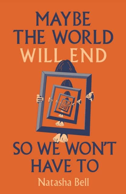 Maybe the World Will End So We Won't Have to av Natasha Bell