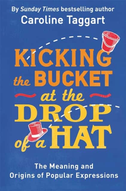 Kicking the Bucket at the Drop of a Hat av Caroline Taggart
