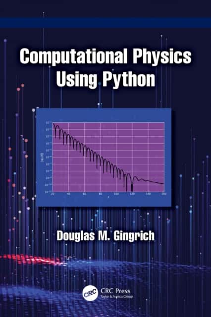 Computational Physics Using Python av Douglas M. Gingrich