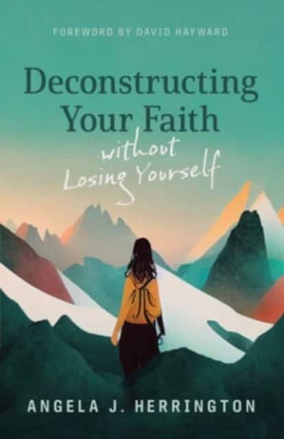 Deconstructing Your Faith Without Losing Yourself av Angela J. Herrington