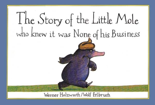 The Story of the Little Mole who knew it was none of his business av Werner Holzwarth