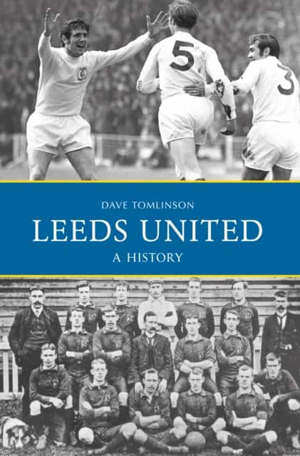 Leeds United: A History av Dave Tomlinson