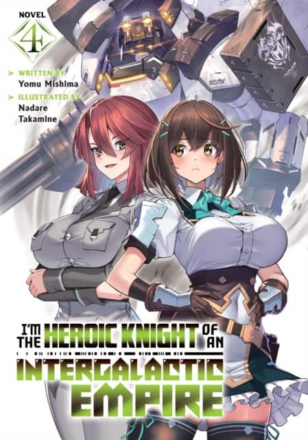 I'm the Heroic Knight of an Intergalactic Empire! (Light Novel) Vol. 4 av Yomu Mishima