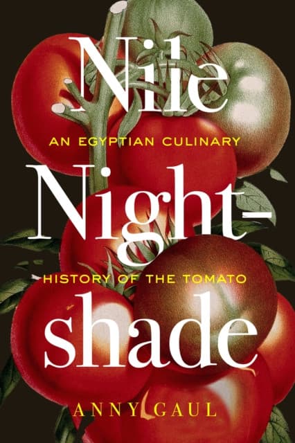 Nile Nightshade – An Egyptian Culinary History of the Tomato