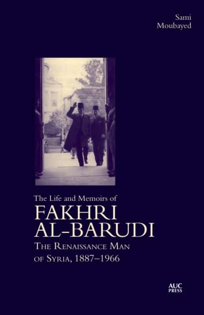 The Life and Memoirs of Fakhri al-Barudi av Sami Moubayed