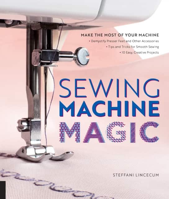 Sewing Machine Magic av Steffani Lincecum