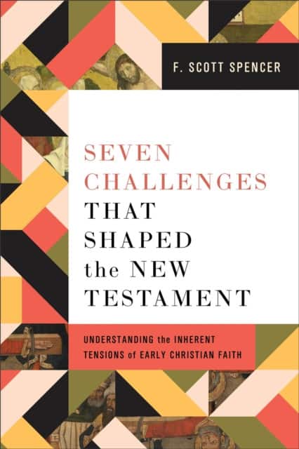Seven Challenges That Shaped the New Testament av F. Scott Spencer