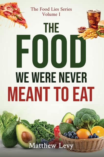 The Food We Were Never Meant to Eat av Matthew Levy