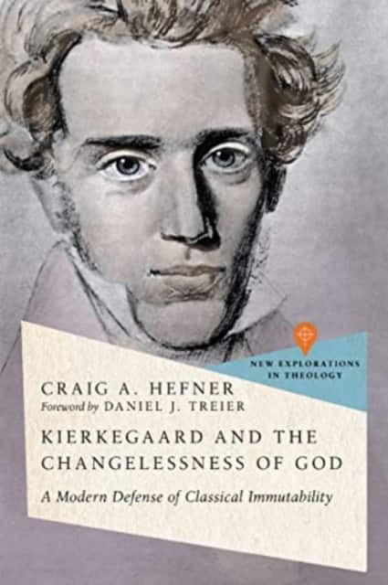 Kierkegaard and the Changelessness of God – A Modern Defense of Classical Immutability av Craig A. Hefner