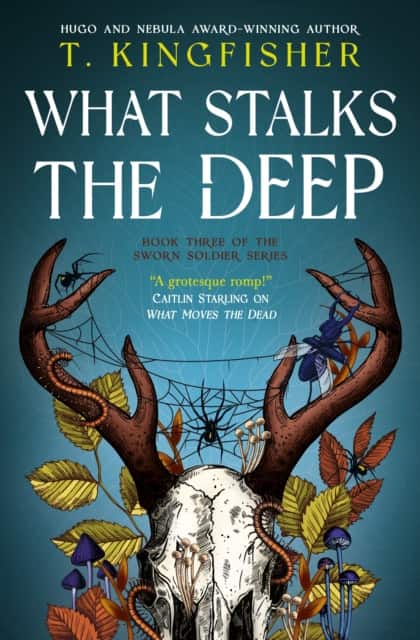 Sworn Soldier - What Stalks the Deep av T. Kingfisher