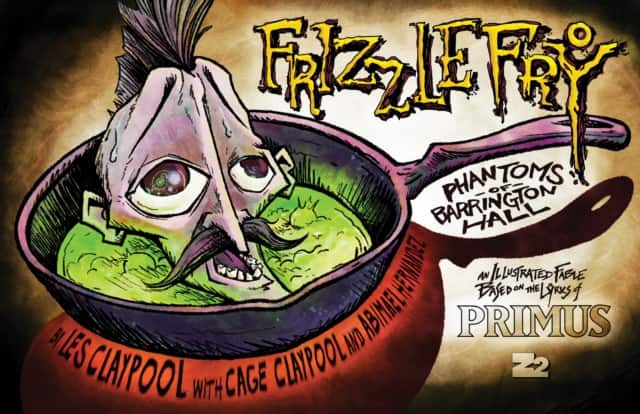 Primus presents Frizzle Fry: The Phantoms of Barrington Hall - Hardcover av Les Claypool