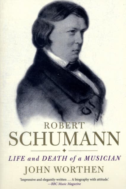 Robert Schumann – Life and Death of a Musician