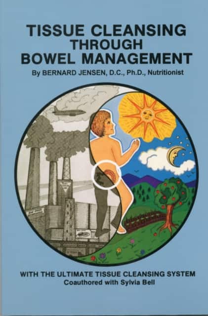 Tissue Cleansing Through Bowel Management av Bernard Jensen