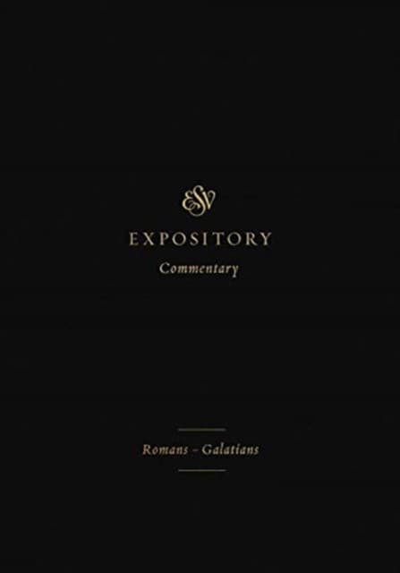 ESV Expository Commentary – Romans–Galatians (Volume 10)
