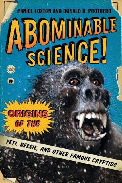 Abominable Science! – Origins of the Yeti, Nessie, and Other Famous Cryptids