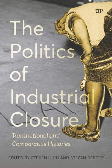 The Politics of Industrial Closure av Stefan Berger