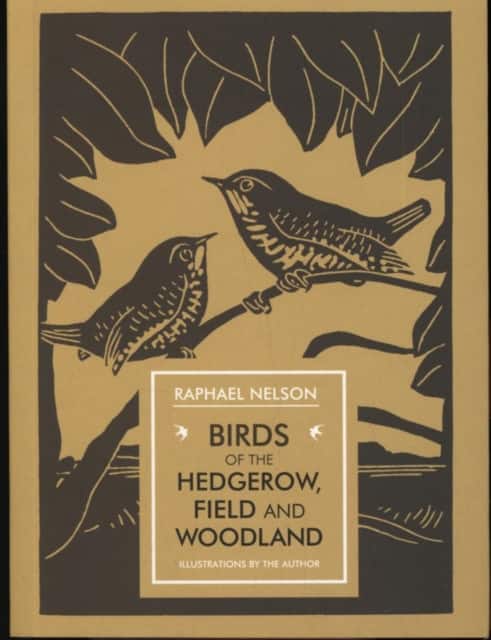 Birds of the Hedgerow, Field and Woodland av Raphael Nelson