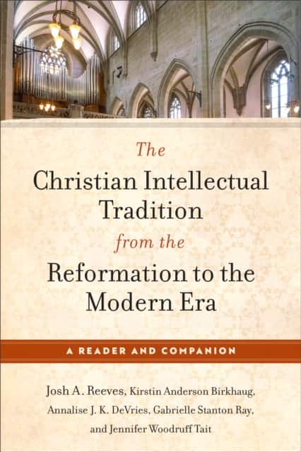The Christian Intellectual Tradition from the Reformation to the Modern Era av Annalise J. K. DeVries