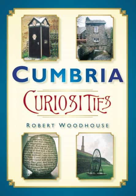 Cumbria Curiosities av ROBERT WOODHOUSE