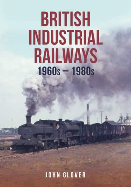British Industrial Railways av John Glover