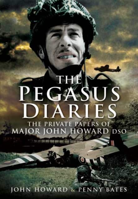Pegasus Diaries: The Private Papers of Major John Horward DSO av John Howard