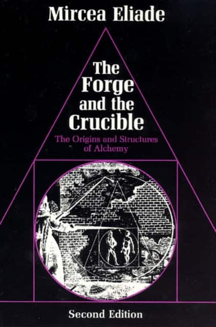 The Forge and the Crucible – The Origins and Structure of Alchemy av Mircea Eliade