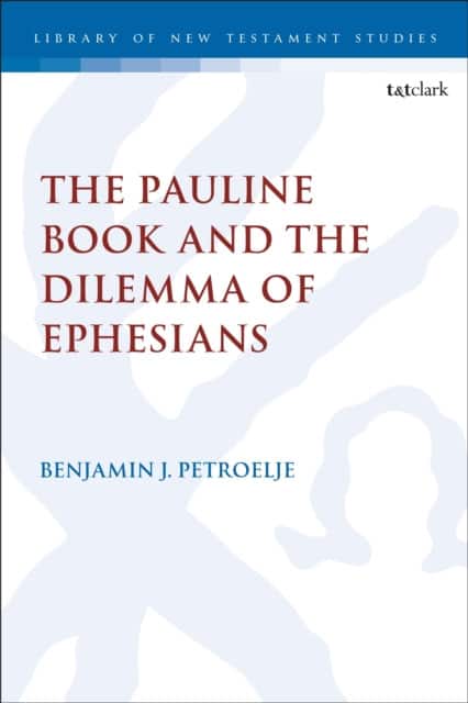 The Pauline Book and the Dilemma of Ephesians av Reverend Dr. Benjamin J. Petroelje