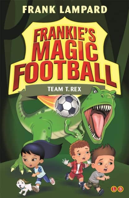 Frankie's Magic Football: Team T. Rex av Frank Lampard