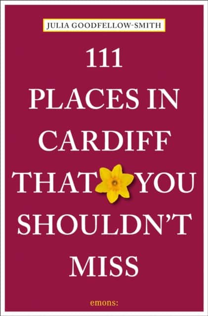111 Places in Cardiff That You Shouldn't Miss av Julia Goodfellow-Smith