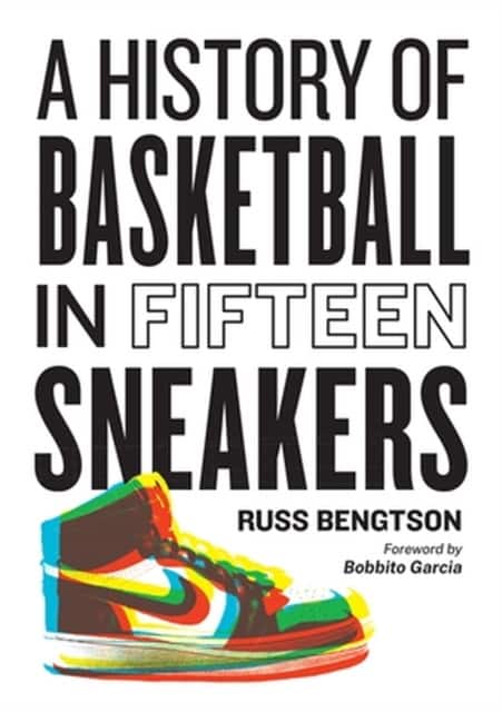 A History of Basketball in Fifteen Sneakers av Russ Bengtson